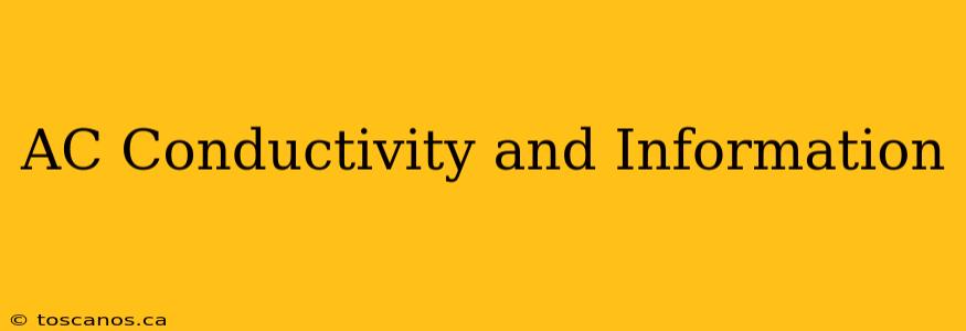 AC Conductivity and Information