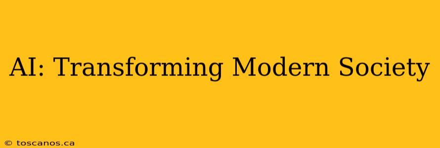 AI: Transforming Modern Society