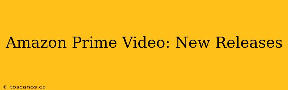 Amazon Prime Video: New Releases