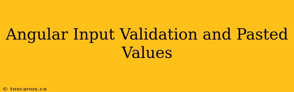 Angular Input Validation and Pasted Values