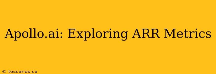 Apollo.ai: Exploring ARR Metrics