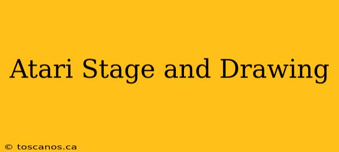Atari Stage and Drawing
