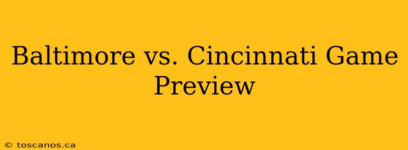 Baltimore vs. Cincinnati Game Preview