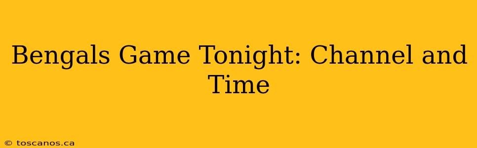Bengals Game Tonight: Channel and Time