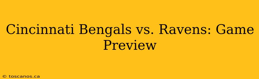 Cincinnati Bengals vs. Ravens: Game Preview