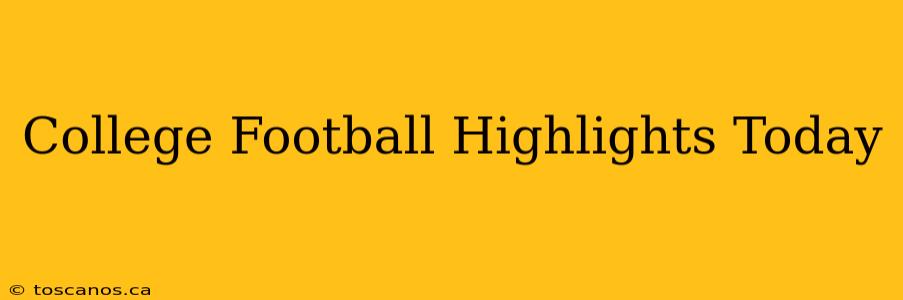 College Football Highlights Today