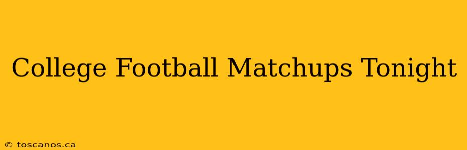 College Football Matchups Tonight