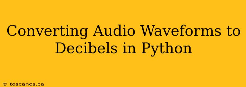 Converting Audio Waveforms to Decibels in Python
