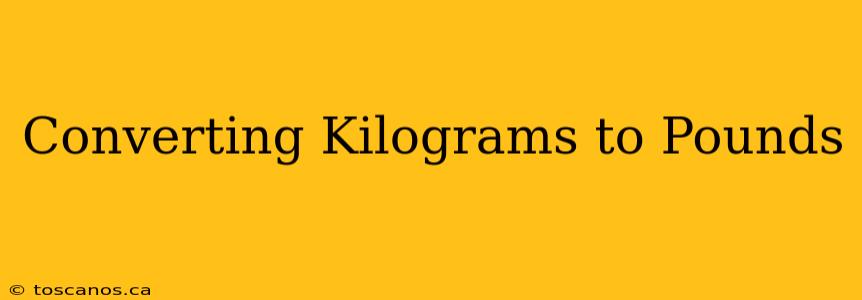Converting Kilograms to Pounds