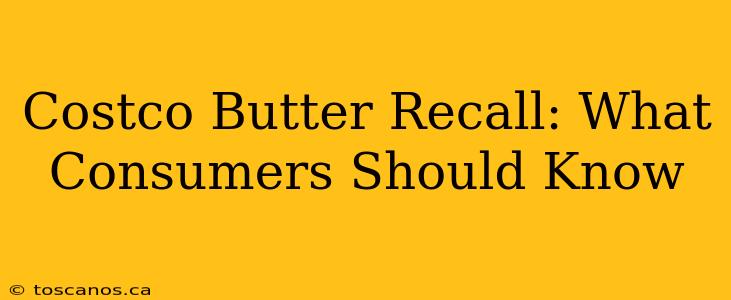 Costco Butter Recall: What Consumers Should Know