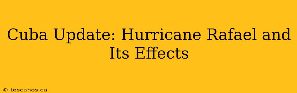 Cuba Update: Hurricane Rafael and Its Effects