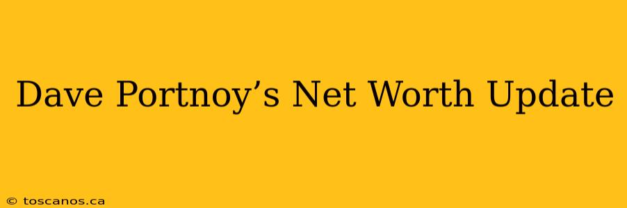 Dave Portnoy’s Net Worth Update