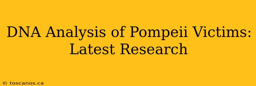 DNA Analysis of Pompeii Victims: Latest Research