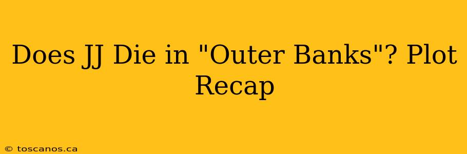 Does JJ Die in "Outer Banks"? Plot Recap