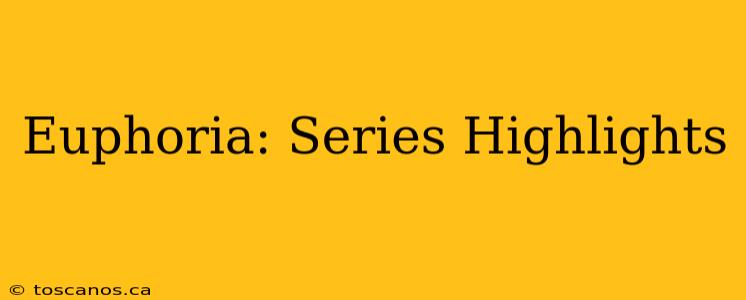 Euphoria: Series Highlights