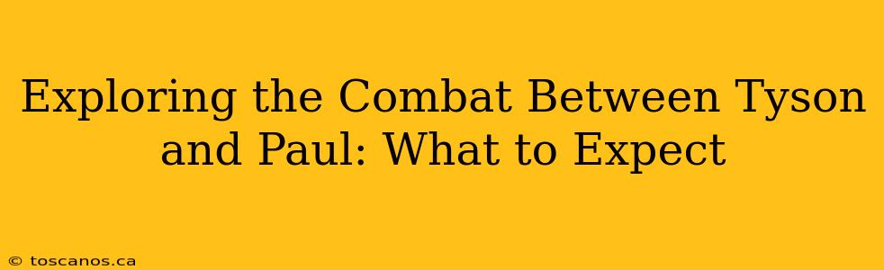 Exploring the Combat Between Tyson and Paul: What to Expect