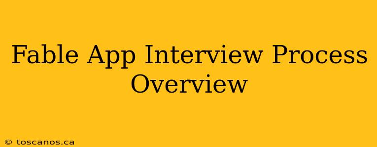 Fable App Interview Process Overview