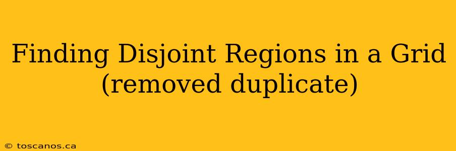Finding Disjoint Regions in a Grid (removed duplicate)