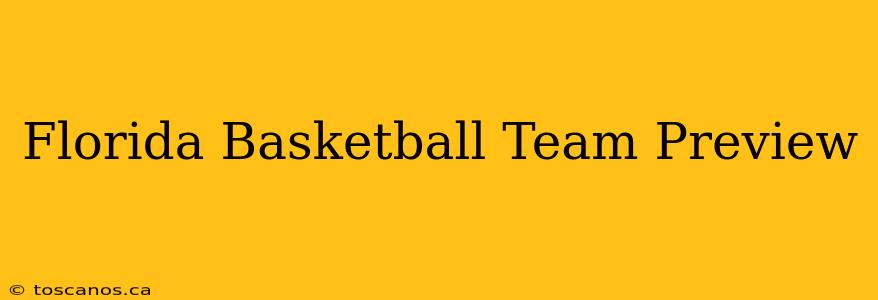 Florida Basketball Team Preview