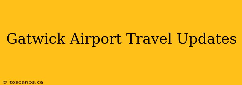 Gatwick Airport Travel Updates