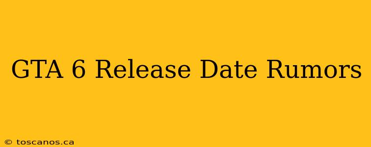 GTA 6 Release Date Rumors