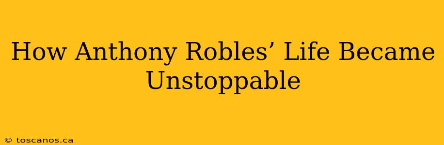 How Anthony Robles’ Life Became Unstoppable