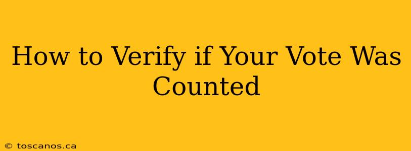 How to Verify if Your Vote Was Counted