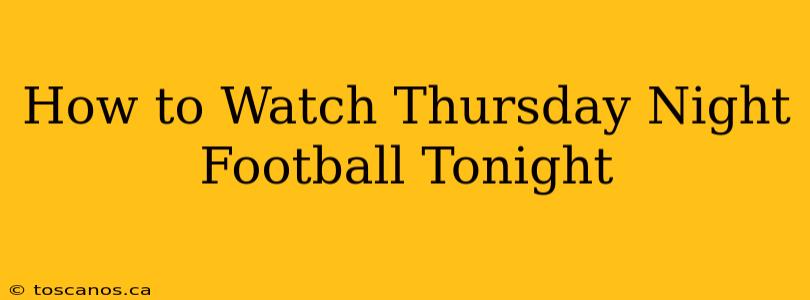 How to Watch Thursday Night Football Tonight