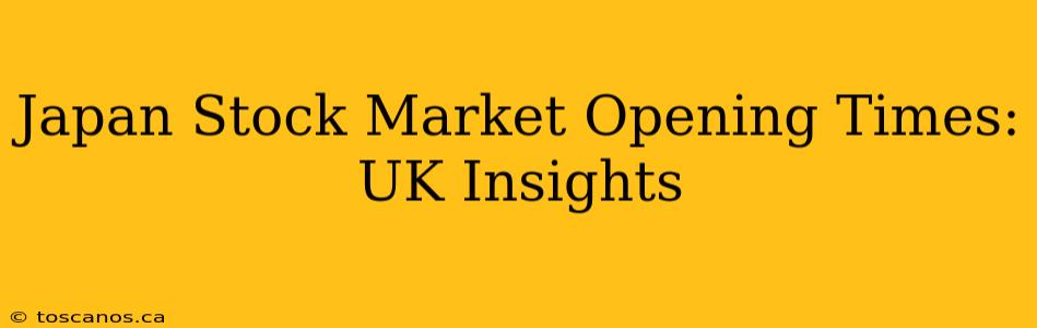 Japan Stock Market Opening Times: UK Insights