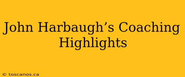 John Harbaugh’s Coaching Highlights