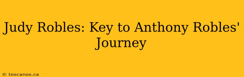 Judy Robles: Key to Anthony Robles' Journey
