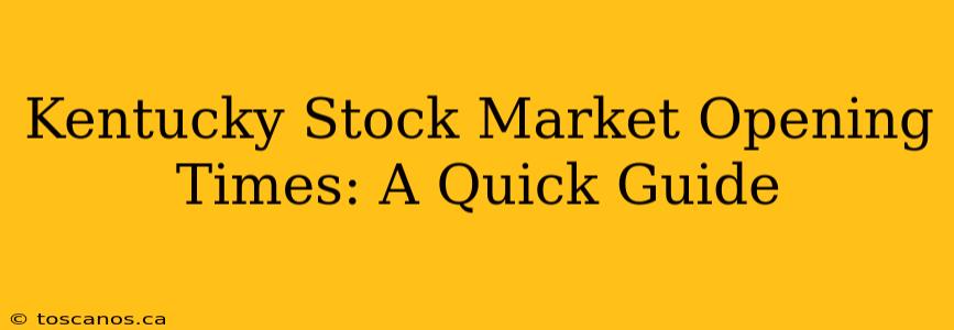 Kentucky Stock Market Opening Times: A Quick Guide