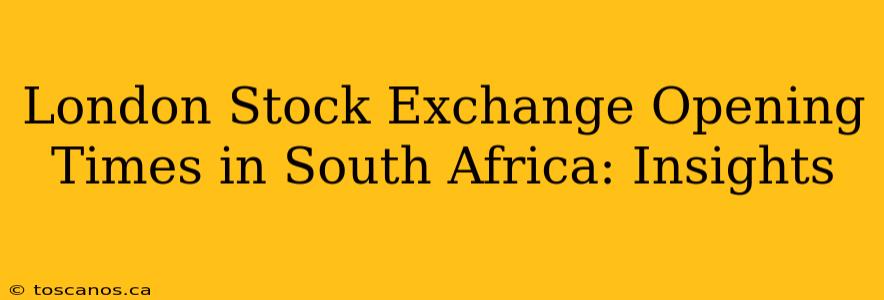 London Stock Exchange Opening Times in South Africa: Insights