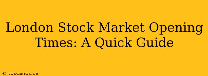 London Stock Market Opening Times: A Quick Guide