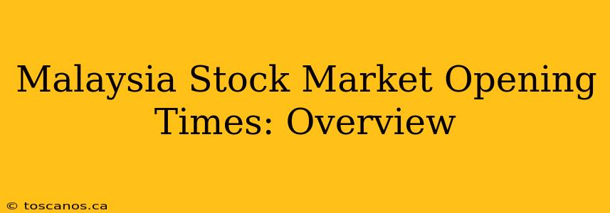 Malaysia Stock Market Opening Times: Overview