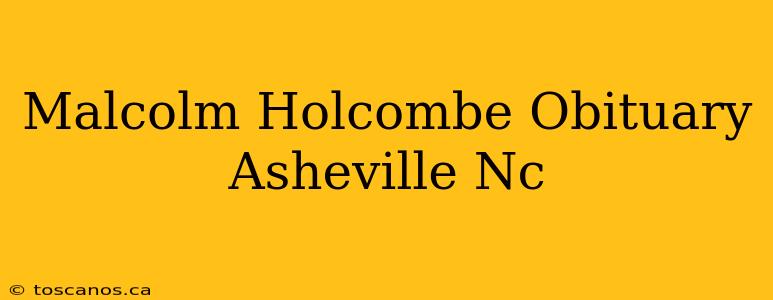 Malcolm Holcombe Obituary Asheville Nc