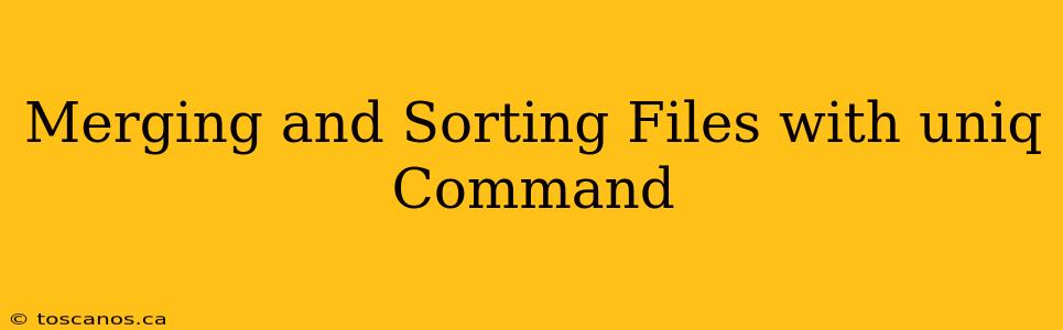 Merging and Sorting Files with uniq Command