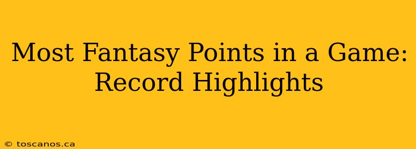 Most Fantasy Points in a Game: Record Highlights