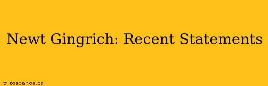 Newt Gingrich: Recent Statements