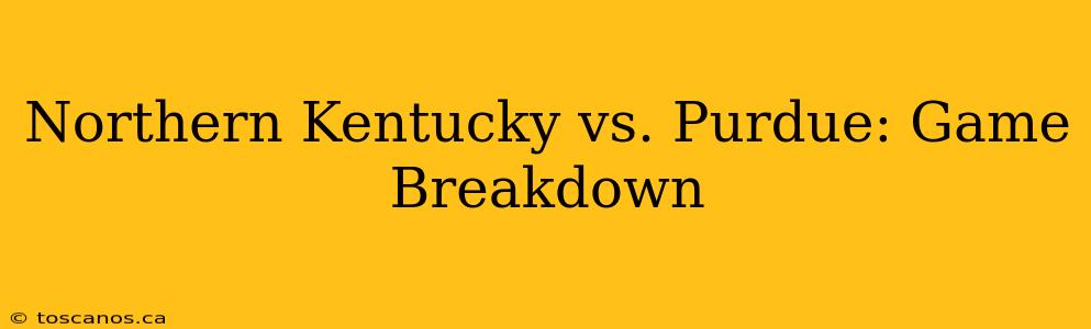 Northern Kentucky vs. Purdue: Game Breakdown
