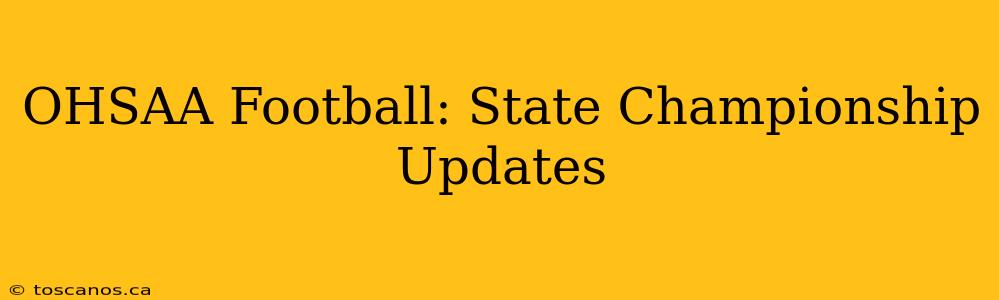 OHSAA Football: State Championship Updates