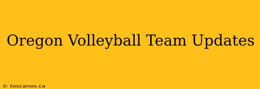 Oregon Volleyball Team Updates