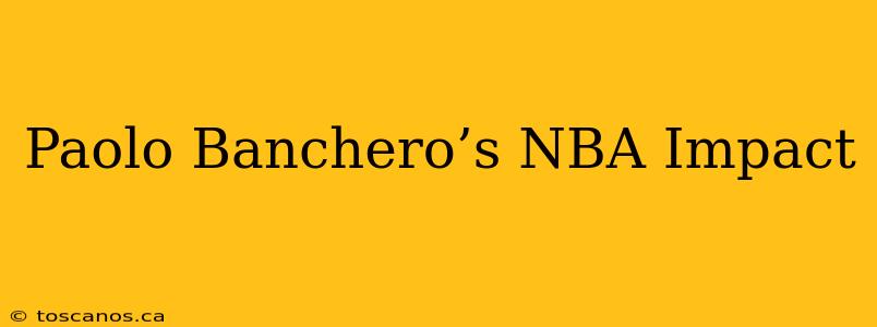 Paolo Banchero’s NBA Impact