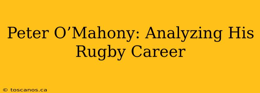 Peter O’Mahony: Analyzing His Rugby Career