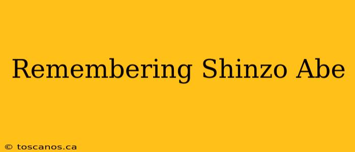 Remembering Shinzo Abe