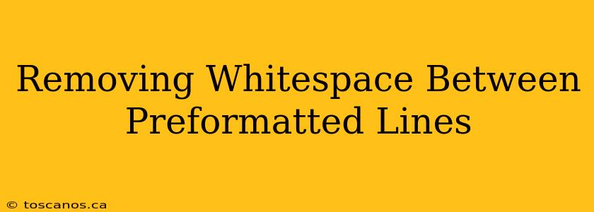 Removing Whitespace Between Preformatted Lines