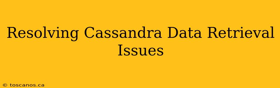 Resolving Cassandra Data Retrieval Issues