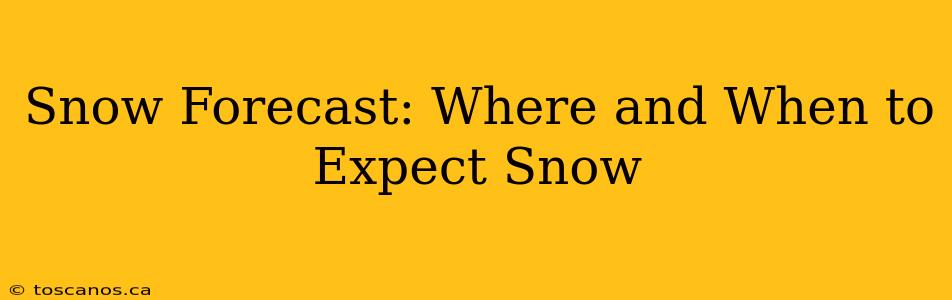 Snow Forecast: Where and When to Expect Snow