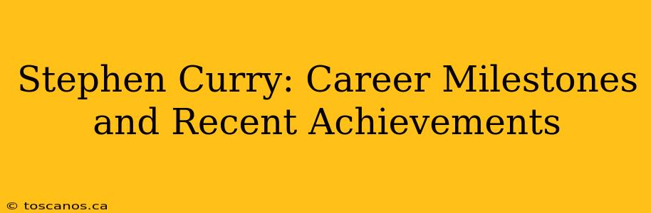 Stephen Curry: Career Milestones and Recent Achievements