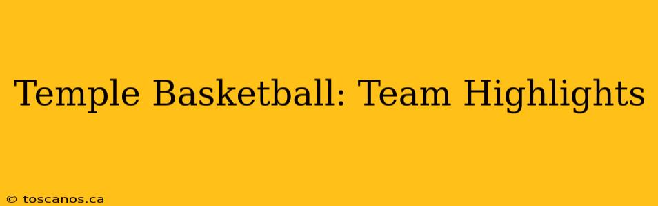 Temple Basketball: Team Highlights